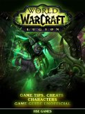 World of Warcraft Legion Game Tips, Cheats Characters Game Guide Unofficial (eBook, ePUB)
