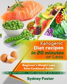 Ketogenic Diet Recipes in 20 Minutes or Less:: Beginner's Weight Loss Keto Cookbook Guide (Keto Diet Coach) (eBook, ePUB)