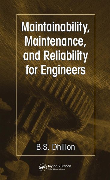 Maintainability, Maintenance, and Reliability for Engineers (eBook, PDF) Maintainability, Maintenance, and Reliability for Engineers (eBook, PDF)