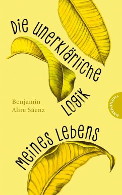 Die unerklärliche Logik meines Lebens (Mängelexemplar) - Saenz, Benjamin A.