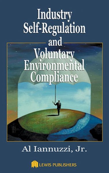 Industry Self-Regulation and Voluntary Environmental Compliance (eBook, PDF) Industry Self-Regulation and Voluntary Environmental Compliance (eBook, PDF)