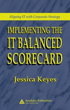 Implementing the IT Balanced Scorecard (eBook, PDF) - Keyes, Jessica