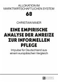 Eine empirische Analyse der Anreize zur informellen Pflege (eBook, PDF)