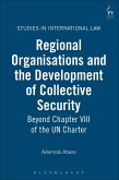 Regional Organisations and the Development of Collective Security (eBook, PDF) Regional Organisations and the Development of Collective Security (eBook, PDF)