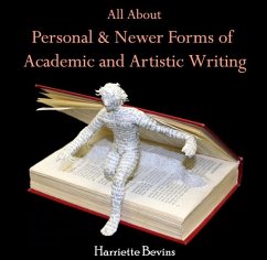 All About Personal & Newer forms of Academic and Artistic Writing (eBook, PDF) - Bevins, Harriette