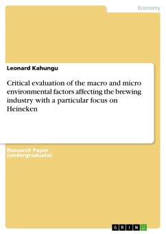 Critical evaluation of the macro and micro environmental factors affecting the brewing industry with a particular focus on Heineken (eBook, PDF)