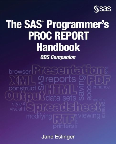 The SAS Programmer's PROC REPORT Handbook (eBook, PDF) The SAS Programmer's PROC REPORT Handbook (eBook, PDF)