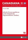 Juedische Erinnerungsdiskurse in der frankophonen Migrationsliteratur Quebecs (eBook, PDF)