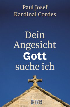 Dein Angesicht GOTT suche ich (eBook, ePUB) - Cordes, Paul Josef Kardinal