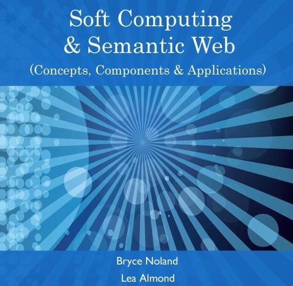 Soft Computing & Semantic Web (Concepts, Components & Applications) (eBook, PDF)