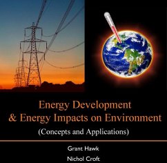Energy Development & Energy Impacts on Environment (Concepts and Applications) (eBook, PDF) - Hawk, Grant Croft
