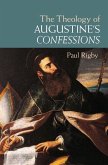 Theology of Augustine's Confessions (eBook, PDF)
