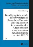 Beendigungstatbestaende als notwendige und dynamische Elemente der Mitgliedschaft in internationalen Organisationen unter besonderer Beruecksichtigung von Art. 50 EUV (eBook, PDF)