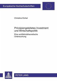 Prinzipiengeleitetes Investment und Wirtschaftspolitik (eBook, PDF) - Eichel, Christina