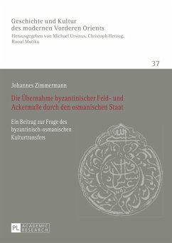 Die Uebernahme byzantinischer Feld- und Ackermae durch den osmanischen Staat (eBook, ePUB) - Johannes Zimmermann, Zimmermann