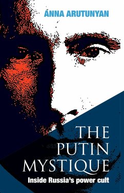 Putin Mystique (eBook, ePUB) - Arutunyan, Anna