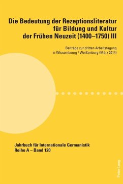 Die Bedeutung der Rezeptionsliteratur fuer Bildung und Kultur der Fruehen Neuzeit (1400-1750), Bd. III (eBook, PDF)