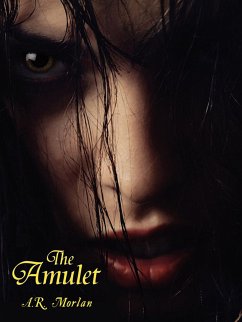 The Amulet (eBook, ePUB) - Morlan, A.R.