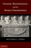 Gender, Manumission, and the Roman Freedwoman (eBook, ePUB)