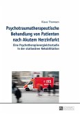 Psychotraumatherapeutische Behandlung von Patienten nach Akutem Herzinfarkt (eBook, PDF)