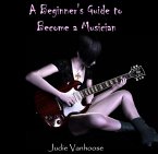 Beginner's Guide to Become a Musician, A (eBook, PDF)