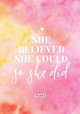 She believed she could so she did