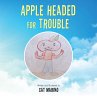Apple Headed for Trouble (eBook, ePUB) - Bild 1