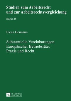 Substantielle Vereinbarungen Europaeischer Betriebsraete: Praxis und Recht (eBook, PDF) - Heimann, Elena