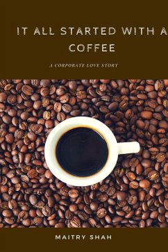 It All Started With a Coffee (eBook, ePUB) - Shah, Maitry
