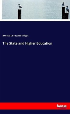 The State and Higher Education - Wilgus, Horace La Fayette