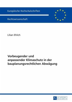 Vorbeugender und anpassender Klimaschutz in der bauplanungsrechtlichen Abwaegung (eBook, ePUB) - Lilian Ehlich, Ehlich