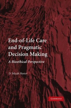 End-of-Life Care and Pragmatic Decision Making (eBook, ePUB) - Hester, D. Micah