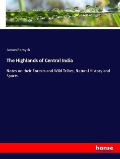 The Highlands of Central India - Forsyth, James