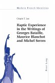 Haptic Experience in the Writings of Georges Bataille, Maurice Blanchot and Michel Serres (eBook, ePUB)
