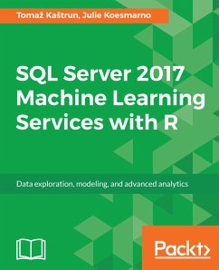 SQL Server 2017 Machine Learning Services with R (eBook, ePUB) - Kaštrun, Tomaž; Koesmarno, Julie