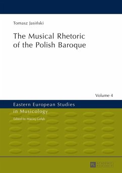 Musical Rhetoric of the Polish Baroque (eBook, ePUB) - Tomasz Jasinski, Jasinski
