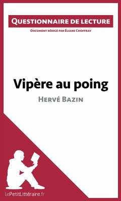 Vipère au poing d'Hervé Bazin (Questionnaire de lecture) (eBook, ePUB) - Lepetitlitteraire; Choffray, Éliane