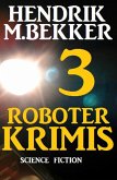 3 Roboter Krimis (eBook, ePUB)