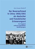 Der Boxeraufstand in China 1900/1901 als deutscher und franzoesischer Erinnerungsort (eBook, PDF)