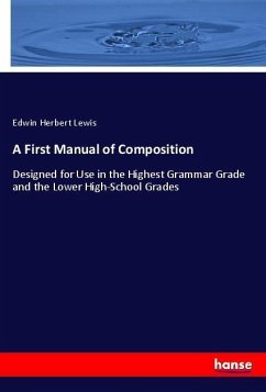 A First Manual of Composition - Lewis, Edwin Herbert