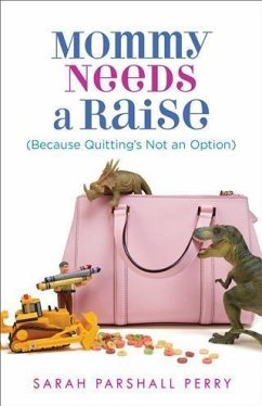 Cover Mommy Needs a Raise (Because Quitting's Not an Option) (eBook, ePUB)