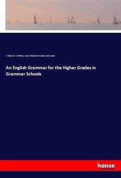 An English Grammar for the Higher Grades in Grammar Schools - Whitney, William D.;Lockwood, Sara Elizabeth Husted