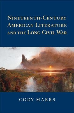 Nineteenth-Century American Literature and the Long Civil War (eBook, ePUB) - Marrs, Cody