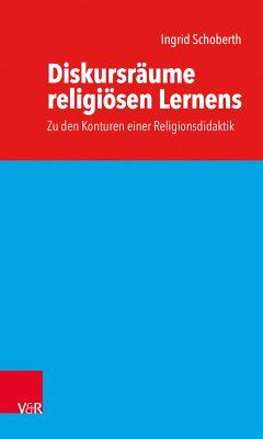 Diskursräume religiösen Lernens (eBook, PDF) - Schoberth, Ingrid