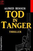 Alfred Bekker Thriller - Tod in Tanger (eBook, ePUB)