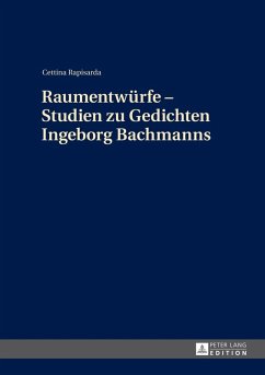 Raumentwuerfe - Studien zu Gedichten Ingeborg Bachmanns (eBook, PDF) - Rapisarda, Cettina