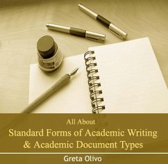All About Standard Forms of Academic Writing & Academic Document Types (eBook, PDF) - Olivo, Greta