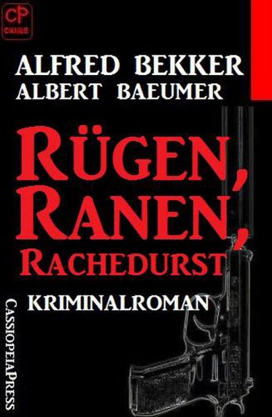 Alfred Bekker Kriminalroman - Rügen, Ranen, Rachedurst (eBook, ePUB)