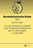 Von der Hierarchie zur Egalitaet in den Zivilrechtskodifikationen des 19. Jahrhunderts vor dem BGB (eBook, ePUB)