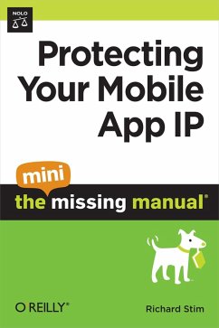 Protecting Your Mobile App IP: The Mini Missing Manual (eBook, ePUB) - Stim, Richard